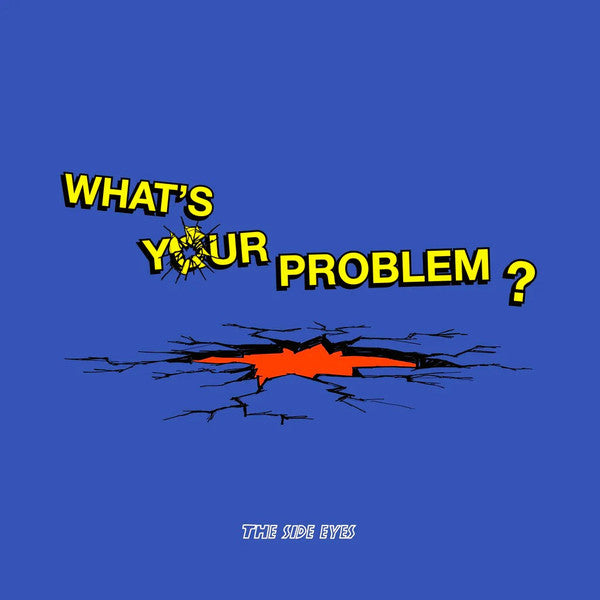 SIDE EYES - WHAT'S YOUR PROBLEM