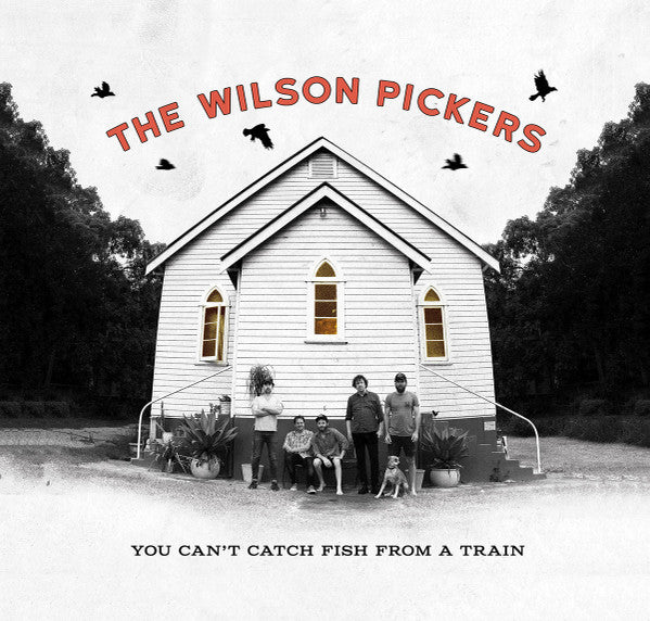 WILSON PICKERS - YOU CAN'T CATCH FISH FROM A TRAIN