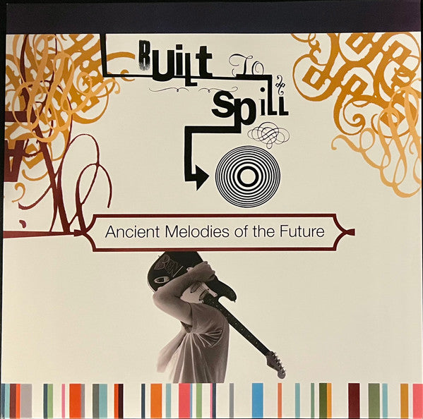BUILT TO SPILL - ANCIENT MELODIES OF THE FUTURE (180G)