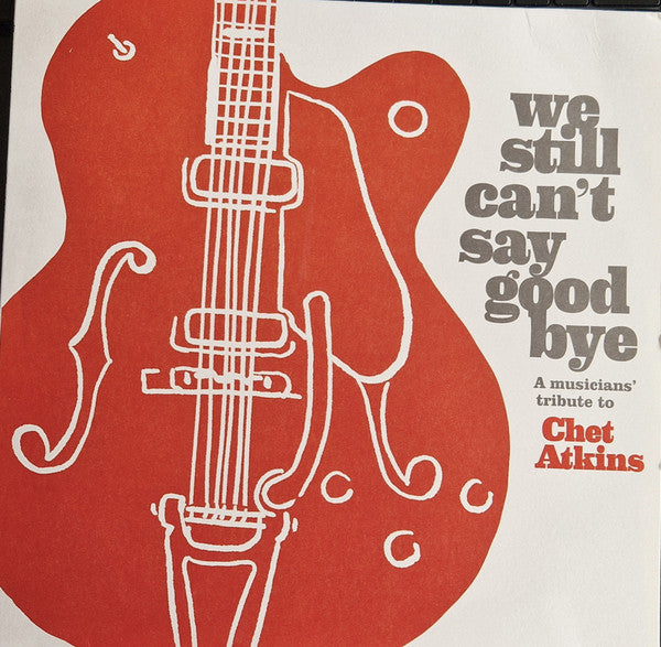 VARIOUS ARTISTS - WE STILL CAN'T SAY GOODBYE: A MUSICIANS' TRIBUTE TO CHET ATKINS (BLACK VINYL/2LP)