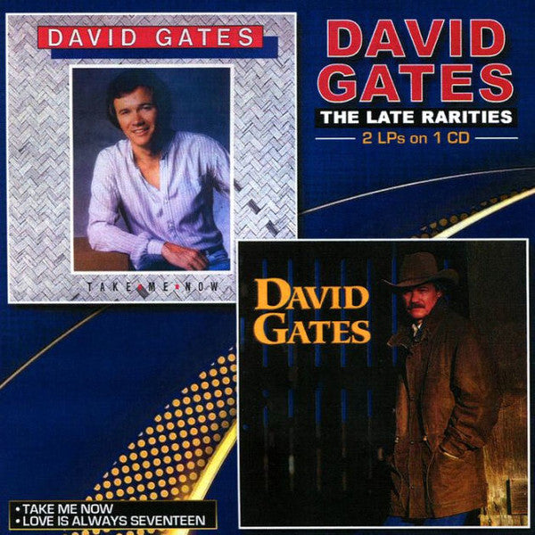 GATES,DAVID - LATE RARITIES - TAKE ME NOW / LOVE IS ALWAYS SEVENTEEN (2CD)