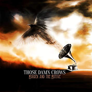 THOSE DAMN CROWS - MURDER & THE MOTIVE