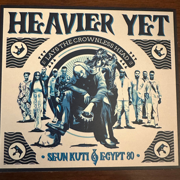 SEUN KUTI & EGYPT 80 - HEAVIER YET (LAYS THE CROWNLESS HEAD)