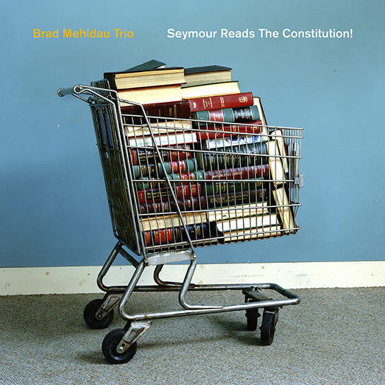 MEHLDAU BRAD TRIO - SEYMOUR READS THE CONSTITUTION!
