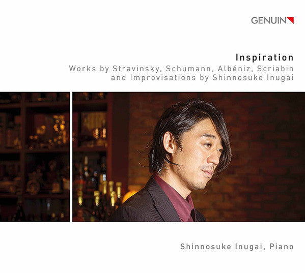 SHINNOSUKE INUGAI - INSPIRATION - WORKS BY STRAVINSKY, SCHUMANN, ALBENIZ, & SCRIABIN; IMPROVISATIONS