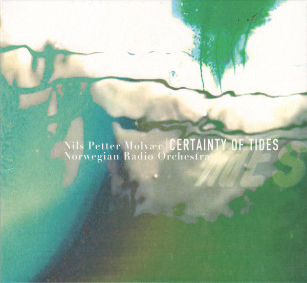MOLVAER,NILAS PETTER & NORWEGIAN RADIO ORCHESTRA - CERTAINTY OF TIDES
