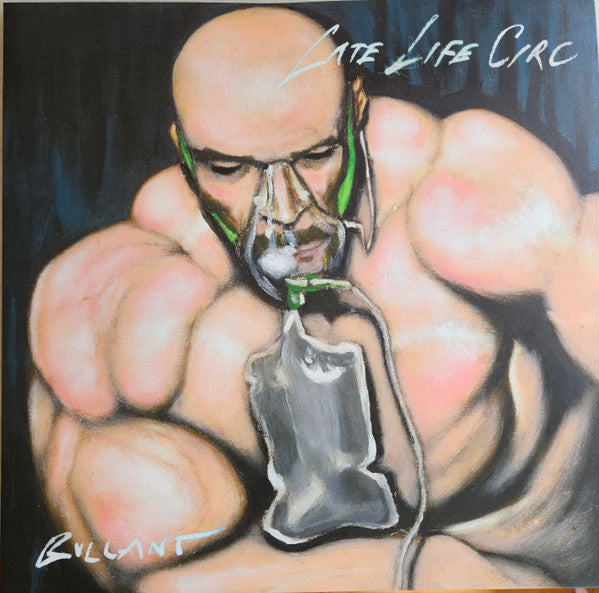 BULLANT - LATE LIFE CIRC (2LP)