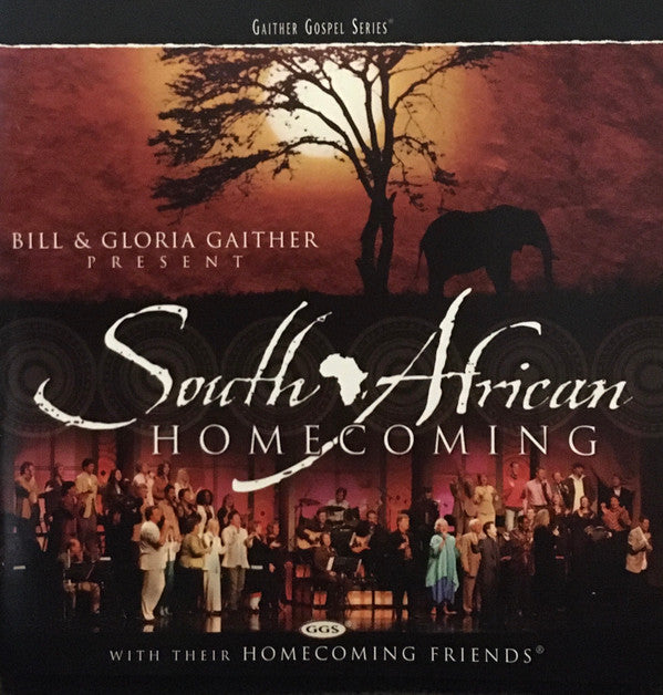 GAITHER BILL & GLORIA / HOMECOMING FRIENDS - SOUTH AFRICAN HOMECOMING