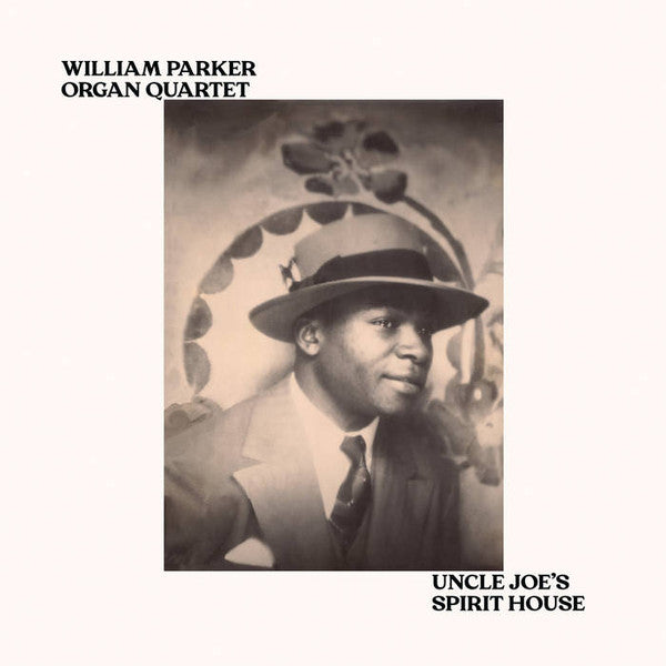 PARKER,WILLIAM ORGAN QUARTET - UNCLE JOE'S SPIRIT HOUSE