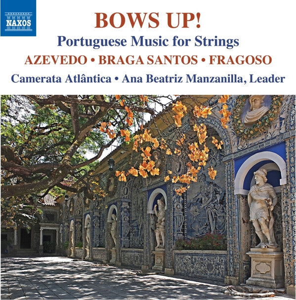 CAMERATA ATLANTICA; ANA BEATRIZ MANZANILLA - BOWS UP!: PORTUGUESE MUSIC FOR STRINGS