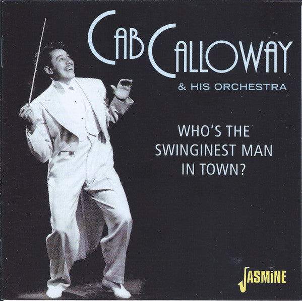 CALLOWAY,CAB & HIS ORCHESTRA - WHO'S THE SWINGINEST MAN IN TOWN