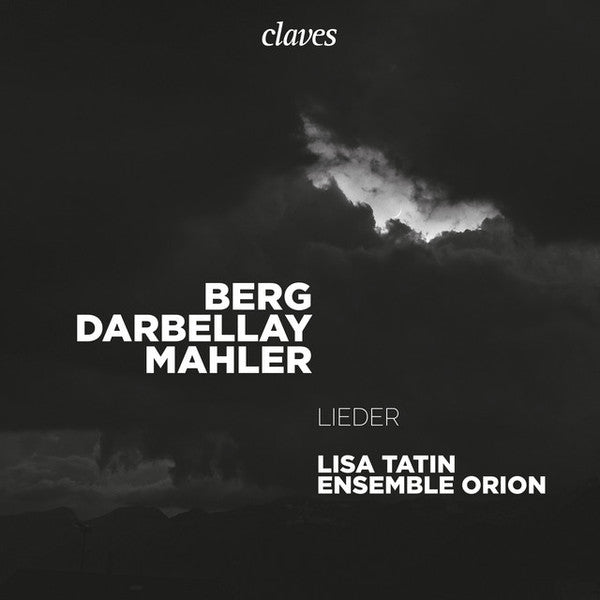 TATIN,LISA & ENSEMBLE ORION - BERG DARBELLAY MAHLER - LIEDER