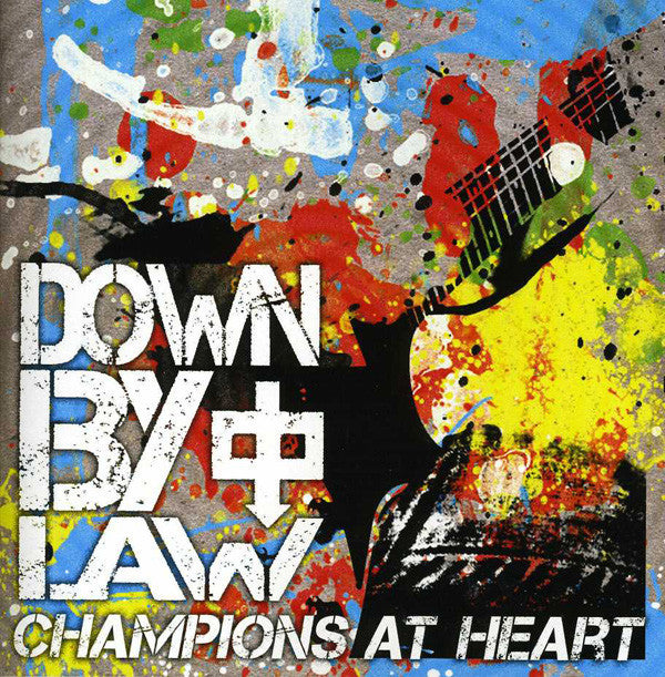 DOWN BY LAW - CHAMPIONS AT HEART