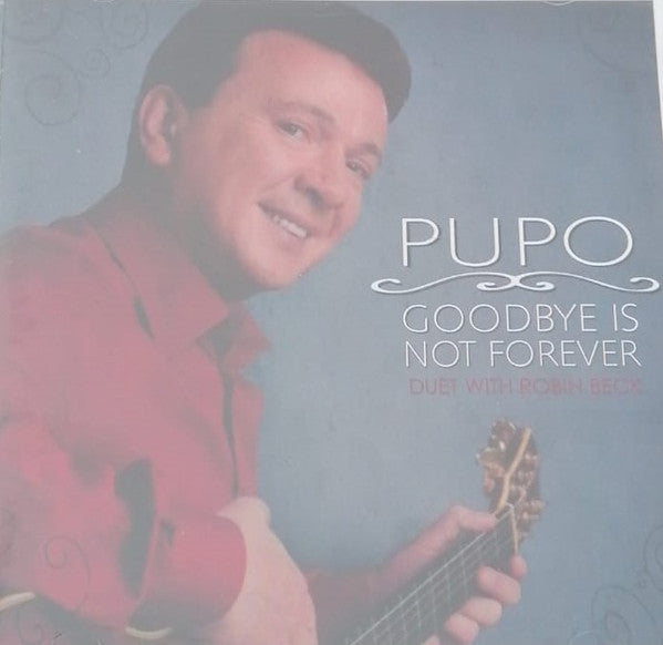 PUPO - GOODBYE IS NOT FOREVER