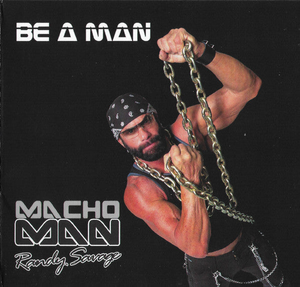MACHO MAN RANDY SAVAGE - BE A MAN