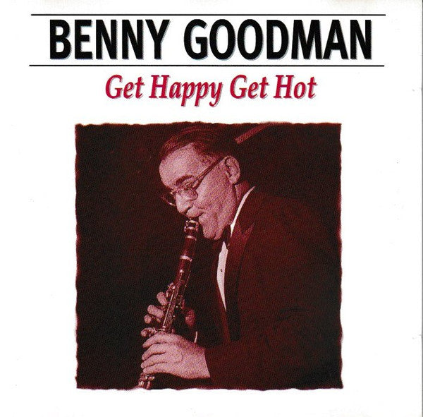 GOODMAN,BENNY - GET HAPPY GET HOT