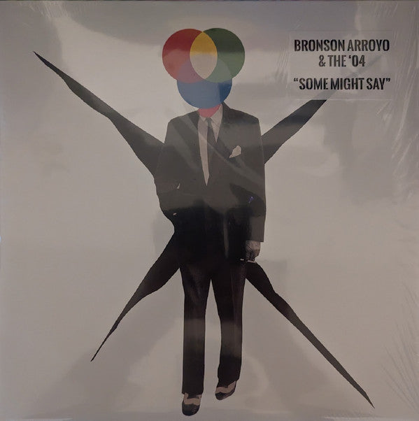 ARROYO,BRONSON & THE '04 - SOME MIGHT SAY