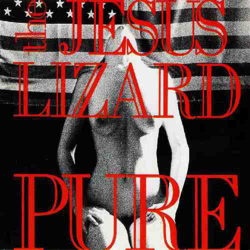 JESUS LIZARD - PURE