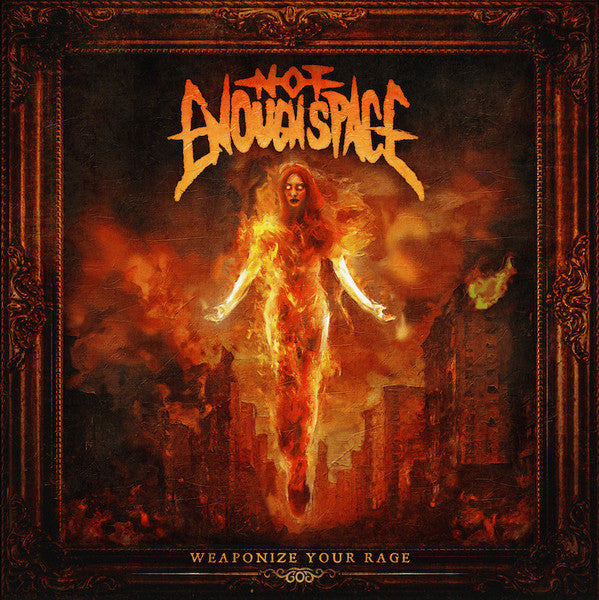 NOT ENOUGH SPACE - WEAPONIZE YOUR RAGE