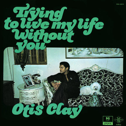 CLAY,OTIS - TRYING TO LIVE MY LIFE WITHOUT YOU