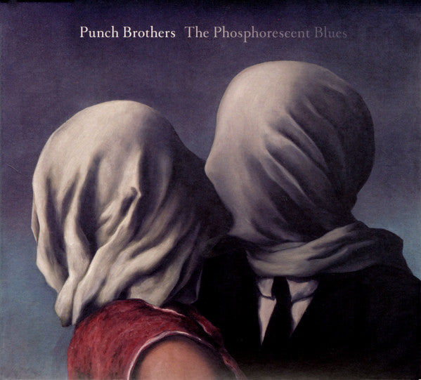 PUNCH BROTHERS - PHOSPHORESCENT BLUES