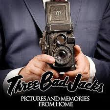 THREE BAD JACKS - PICTURES & MEMORIES FROM HOME