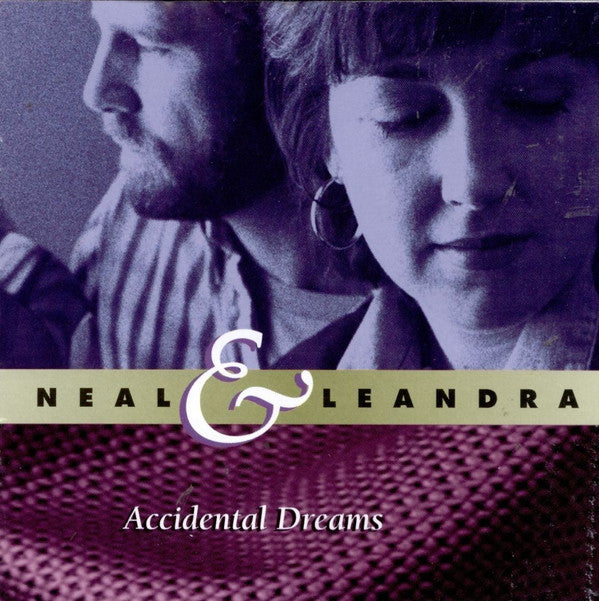 NEAL & LEANDRA - ACCIDENTAL DREAMS
