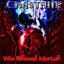 CHASTAIN - WE BLEED METAL