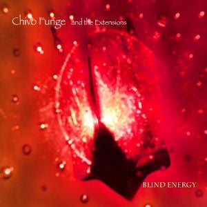 FUNGE,CHIVO & THE EXTENSIONS - BLIND ENERGY