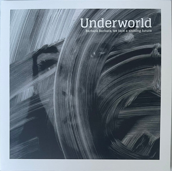 UNDERWORLD - BARBARA BARBARA, WE FACE A SHINING FUTURE (180G/HALF-SPEED)