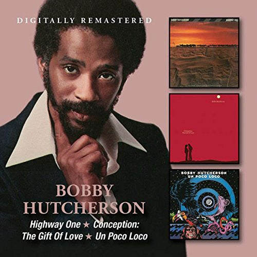 HUTCHERSON,BOBBY - HIGHWAY ONE/CONCEPTION: THE GIFT OF LOVE/UN POCO LOCO (REMASTERED)