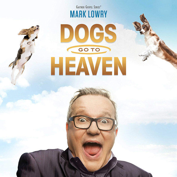 LOWRY MARK - DOGS GO TO HEAVEN