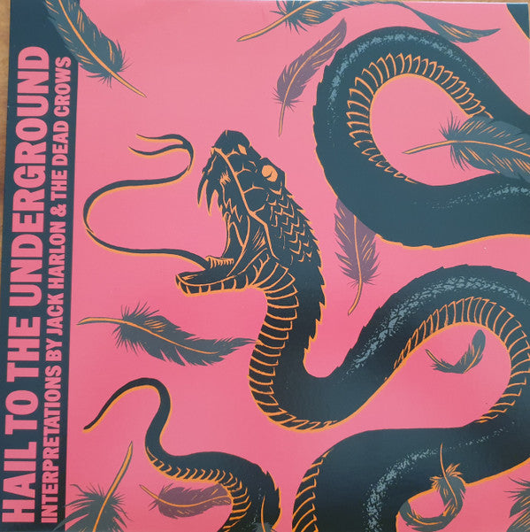 HARLON,JACK & THE DEAD CROWS - HAIL TO THE UNDERGROUND