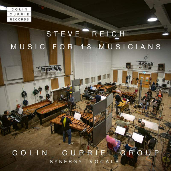 COLIN CURRIE, COLIN CURRIE GROUP, SYNERGY VOCALS - STEVE REICH: MUSIC FOR 18 MUSICIANS