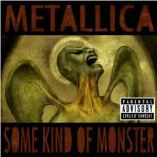 METALLICA - SOME KIND OF MONSTER