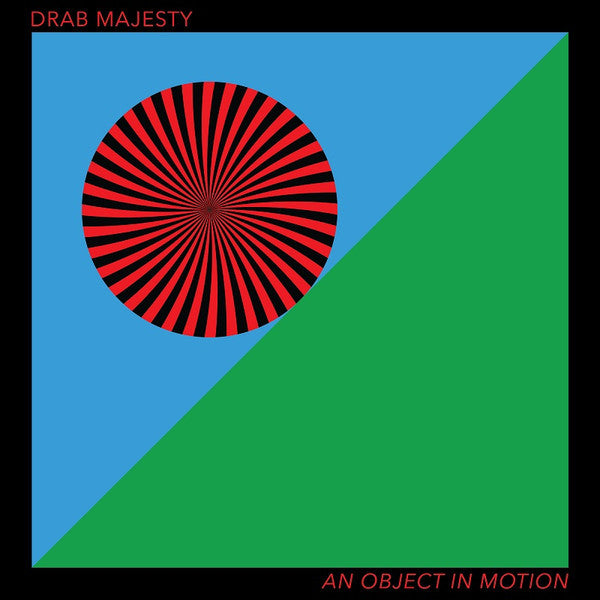 DRAB MAJESTY - OBJECT IN MOTION