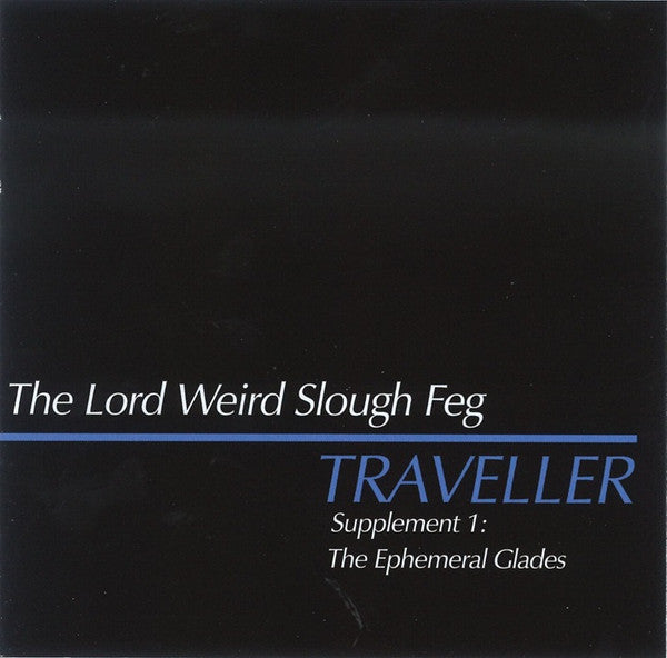 LORD WEIRD SLOUGH FEG - TRAVELLER SUPPLEMENT I: THE EPHEMERAL GLADES