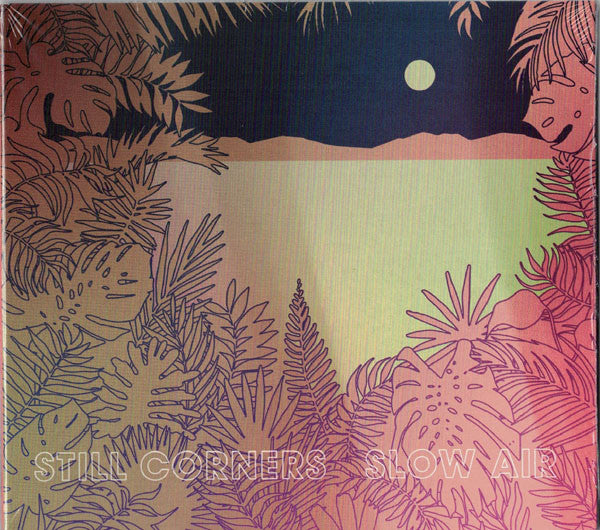 STILL CORNERS - SLOW AIR