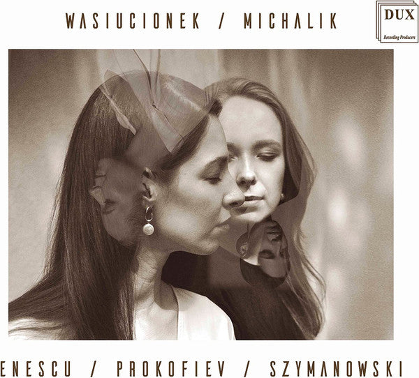 MALGORZATA WASIUCIONEK & SYLWIA MICHALIK - ENESCU, PROKOFIEV, SZYMANOWSKI