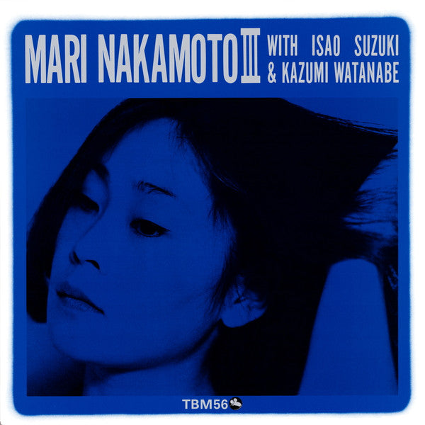 NAKAMOTO,MARI W/ ISAO SUZUKI & KAZUMI WATANABE - MARI NAKAMOTO III (180G/JAPANESE IMPORT/PREMIUM REPRINT COLLECTION/REMASTERED BY GRUNDMAN/LIMITED)