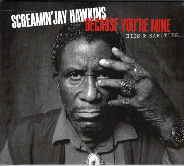 SCREAMIN' JAY HAWKINS - BECAUSE YOU'RE MINE:  HITS & RARITIES (DIGI PACK/2CD)
