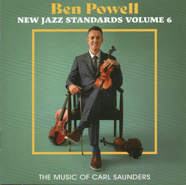 POWELL BEN - NEW JAZZ STANDARDS VOLUME 6: THE MUSIC OF CARL SAUNDERS