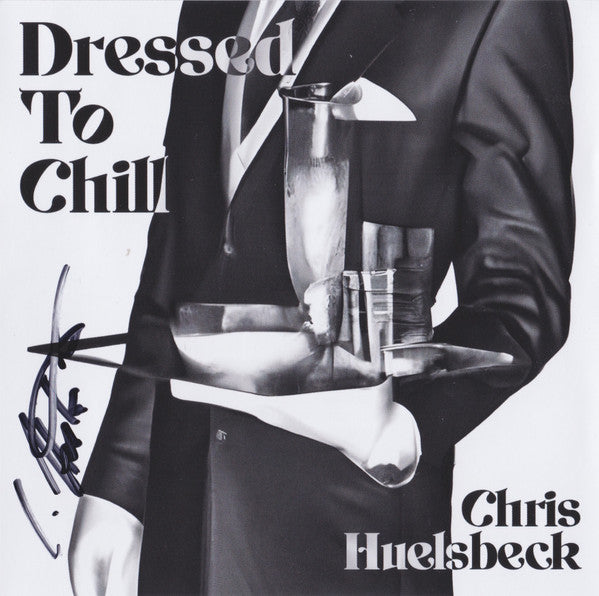HUELSBECK,CHRIS - DRESSED TO CHILL