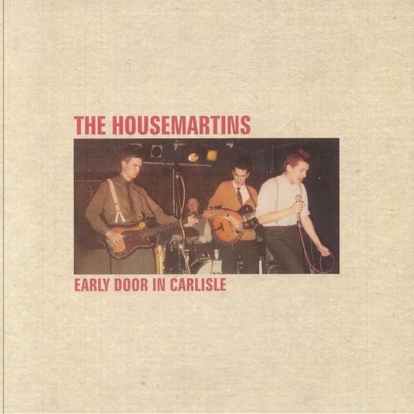 HOUSEMARTINS - EARLY DOOR IN CARLISLE
