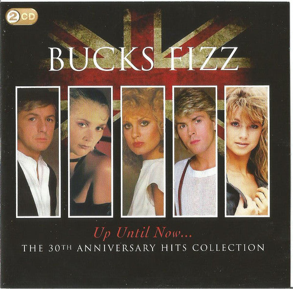 BUCKS FIZZ - UP UNTIL NOW: 30TH ANNIVERSARY HITS COLLECTION