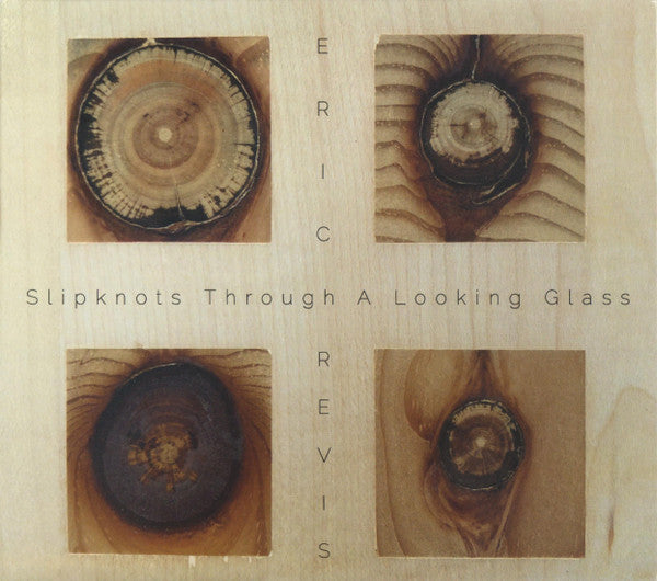 REVIS,ERIC - SLIPKNOTS THROUGH A LOOKING GLASS