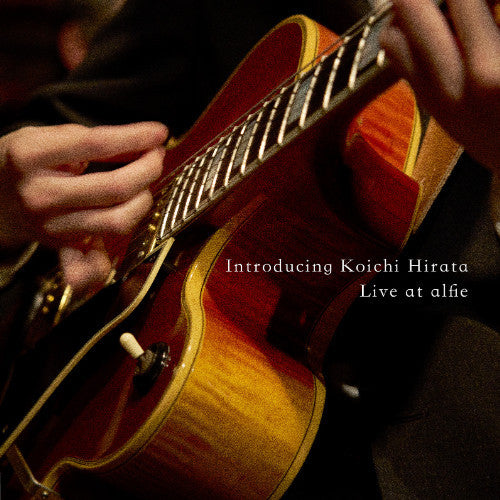 HIRATA,KOICHI - INTRODUCING KOICHI HIRATA: LIVE AT ALFIE