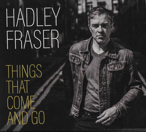 FRASER,HADLEY - THINGS THAT COME AND GO