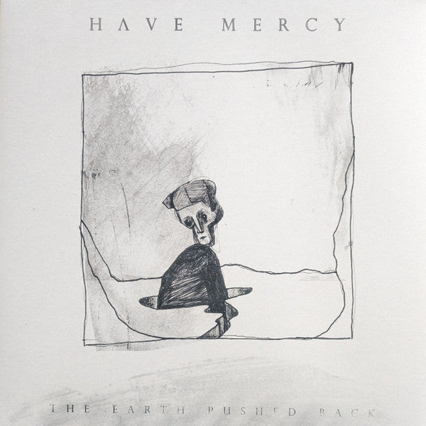 HAVE MERCY - EARTH PUSHED BACK