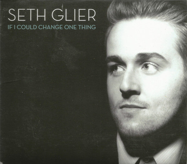 GLIER SETH - IF I COULD CHANGE ONE THING